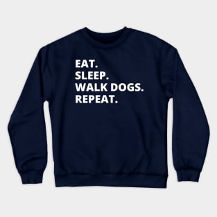 Eat Sleep Walk Dogs Repeat Crewneck Sweatshirt